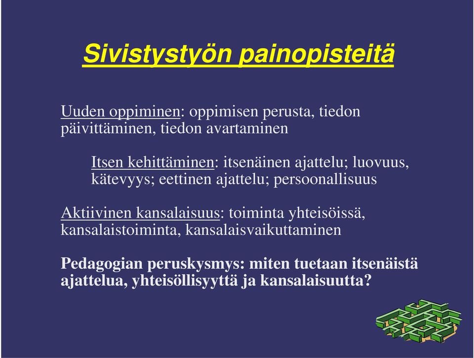 persoonallisuus Aktiivinen kansalaisuus: toiminta yhteisöissä, kansalaistoiminta,