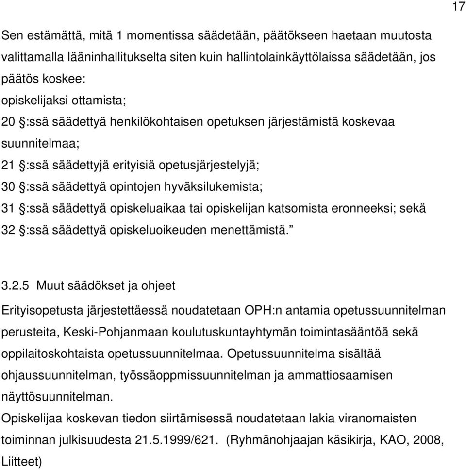 opiskeluaikaa tai opiskelijan katsomista eronneeksi; sekä 32 