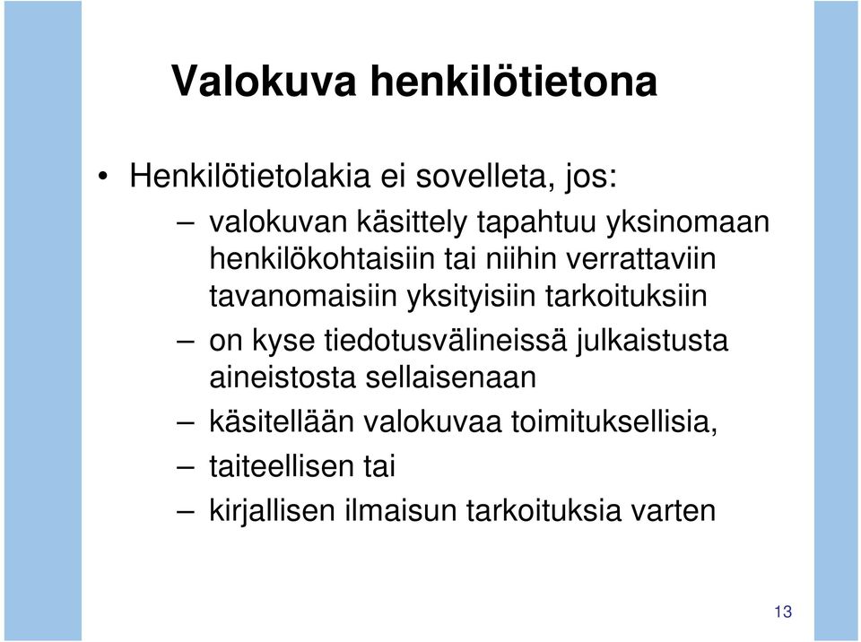 yksityisiin tarkoituksiin on kyse tiedotusvälineissä julkaistusta aineistosta