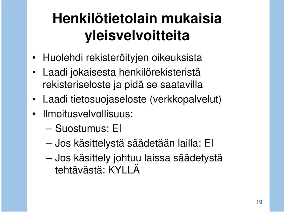 tietosuojaseloste (verkkopalvelut) Ilmoitusvelvollisuus: Suostumus: EI Jos