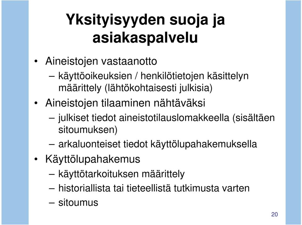 aineistotilauslomakkeella (sisältäen sitoumuksen) arkaluonteiset tiedot käyttölupahakemuksella