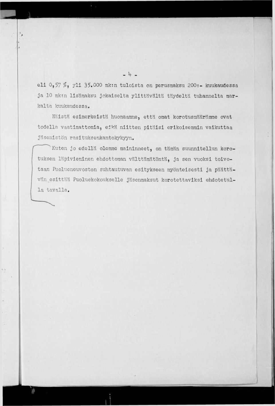 Nästä esmerkestä huomaamme, että omat korotusmäärämme ovat todella vaatmattoma, ekä ntten ptäs erkosemmn vakuttaa jäsenstön