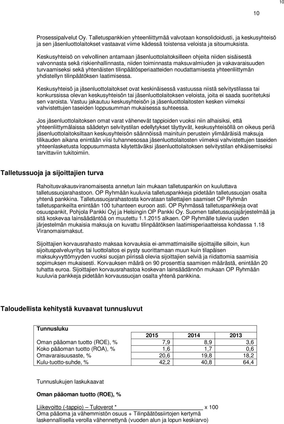 yhtenäisten tilinpäätösperiaatteiden noudattamisesta yhteenliittymän yhdistellyn tilinpäätöksen laatimisessa.