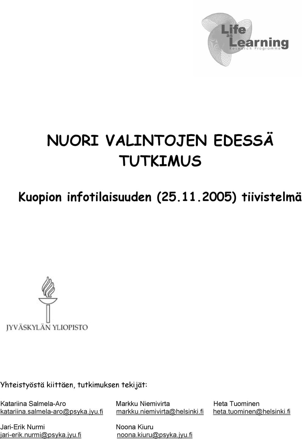 Markku Niemivirta Heta Tuominen katariina.salmela-aro@psyka.jyu.fi markku.