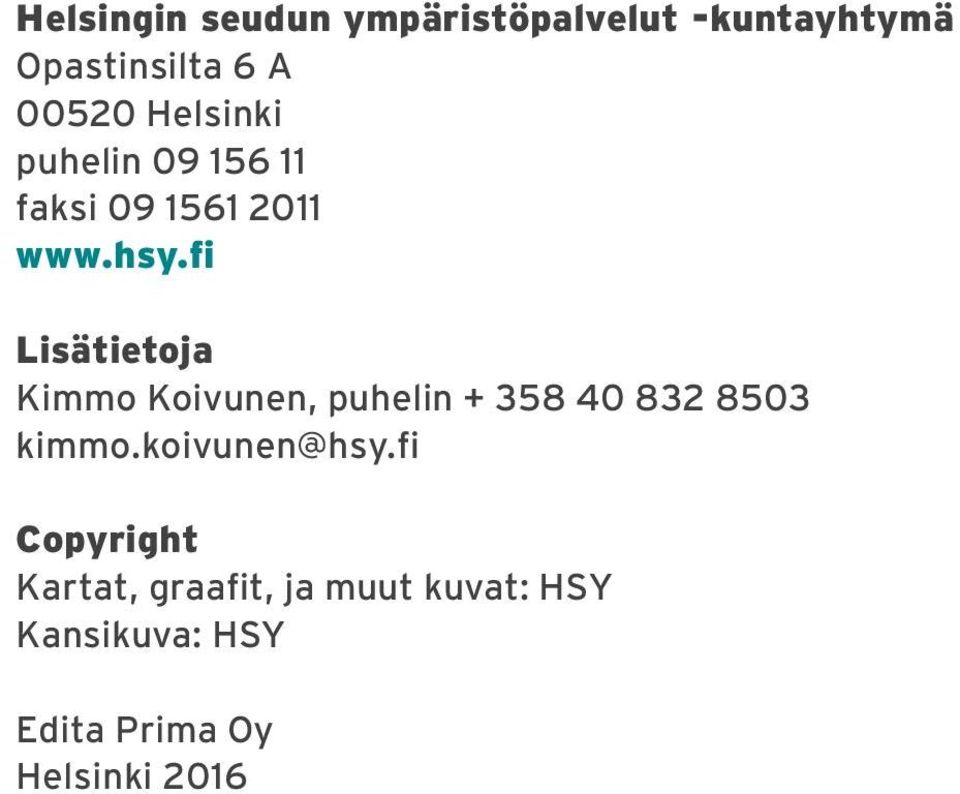 fi Lisätietoja Kimmo Koivunen, puhelin + 358 40 832 8503 kimmo.