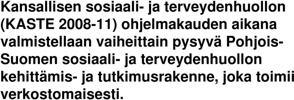 vaiheittain pysyvä Pohjois- Suomen sosiaali- ja