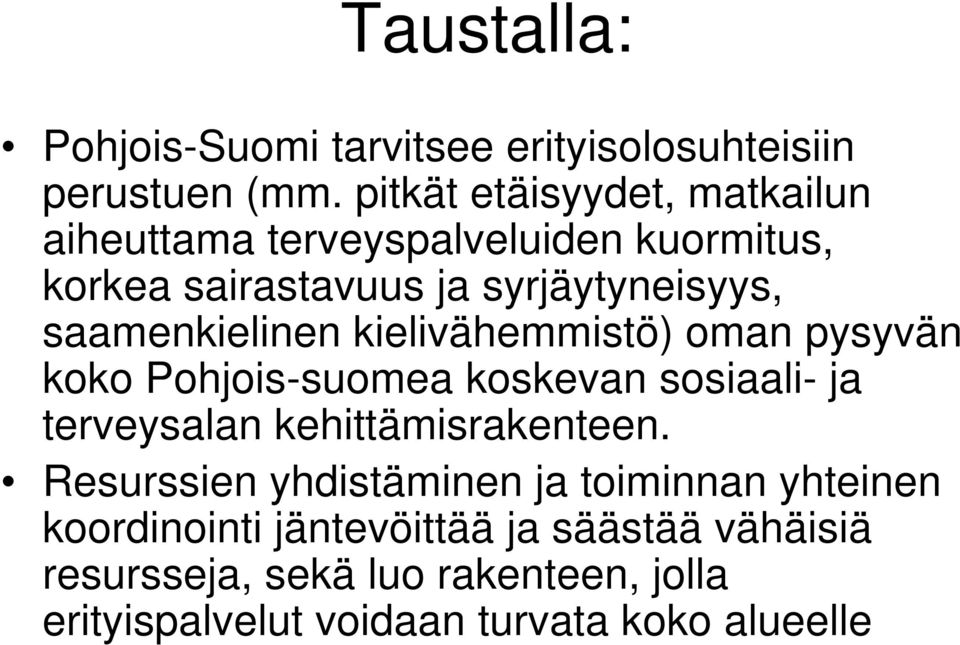 saamenkielinen kielivähemmistö) oman pysyvän koko Pohjois-suomea koskevan sosiaali- ja terveysalan kehittämisrakenteen.
