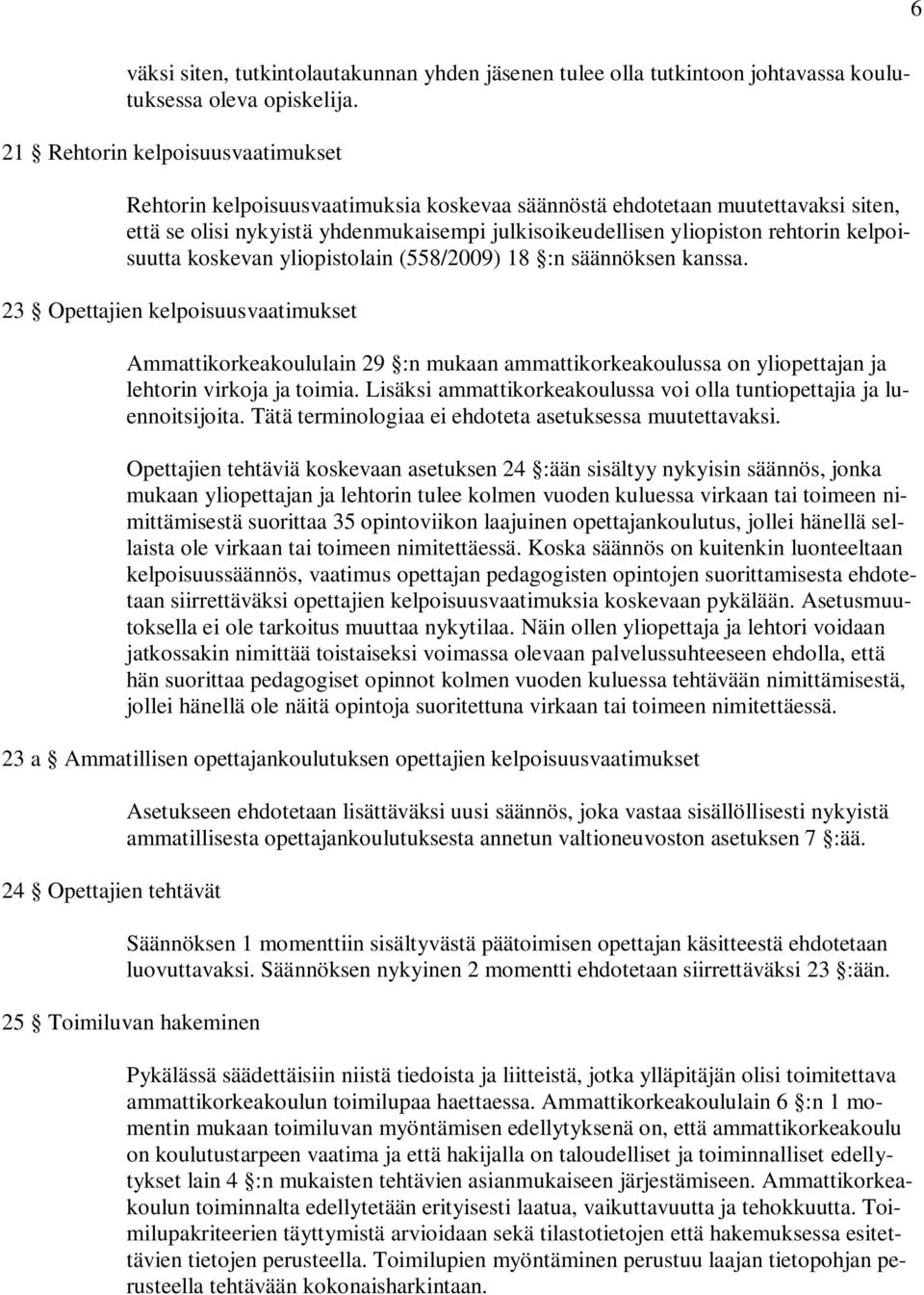 kelpoisuutta koskevan yliopistolain (558/2009) 18 :n säännöksen kanssa.