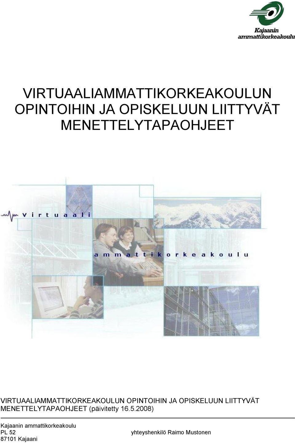 2008) Kajaanin ammattikorkeakoulu PL 52 87101 Kajaani