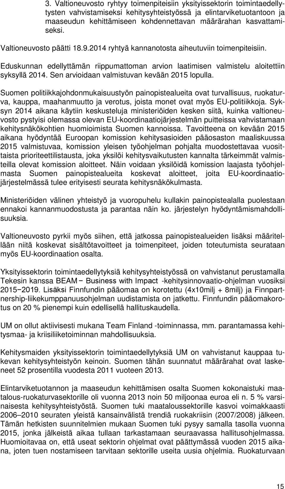 Sen arvioidaan valmistuvan kevään 2015 lopulla.