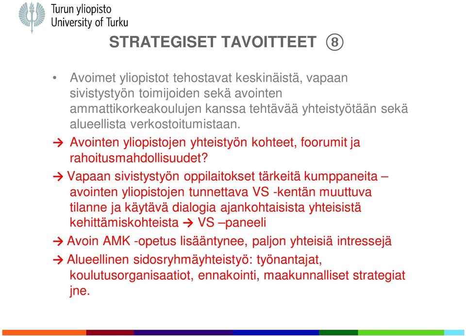 Vapaan sivistystyön oppilaitokset tärkeitä kumppaneita avointen yliopistojen tunnettava VS -kentän muuttuva tilanne ja käytävä dialogia ajankohtaisista