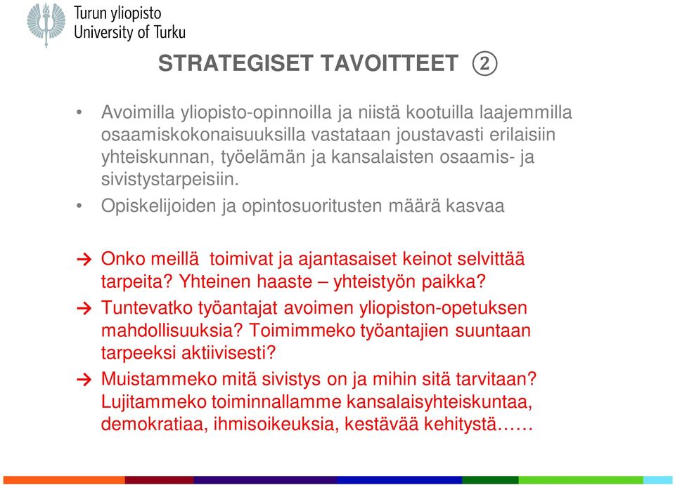 Opiskelijoiden ja opintosuoritusten määrä kasvaa Onko meillä toimivat ja ajantasaiset keinot selvittää tarpeita? Yhteinen haaste yhteistyön paikka?