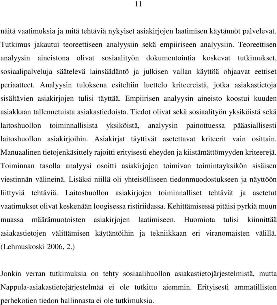 Analyysin tuloksena esiteltiin luettelo kriteereistä, jotka asiakastietoja sisältävien asiakirjojen tulisi täyttää.