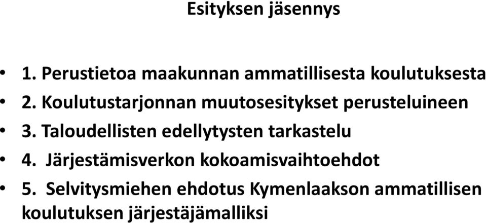 Koulutustarjonnan muutosesitykset perusteluineen 3.