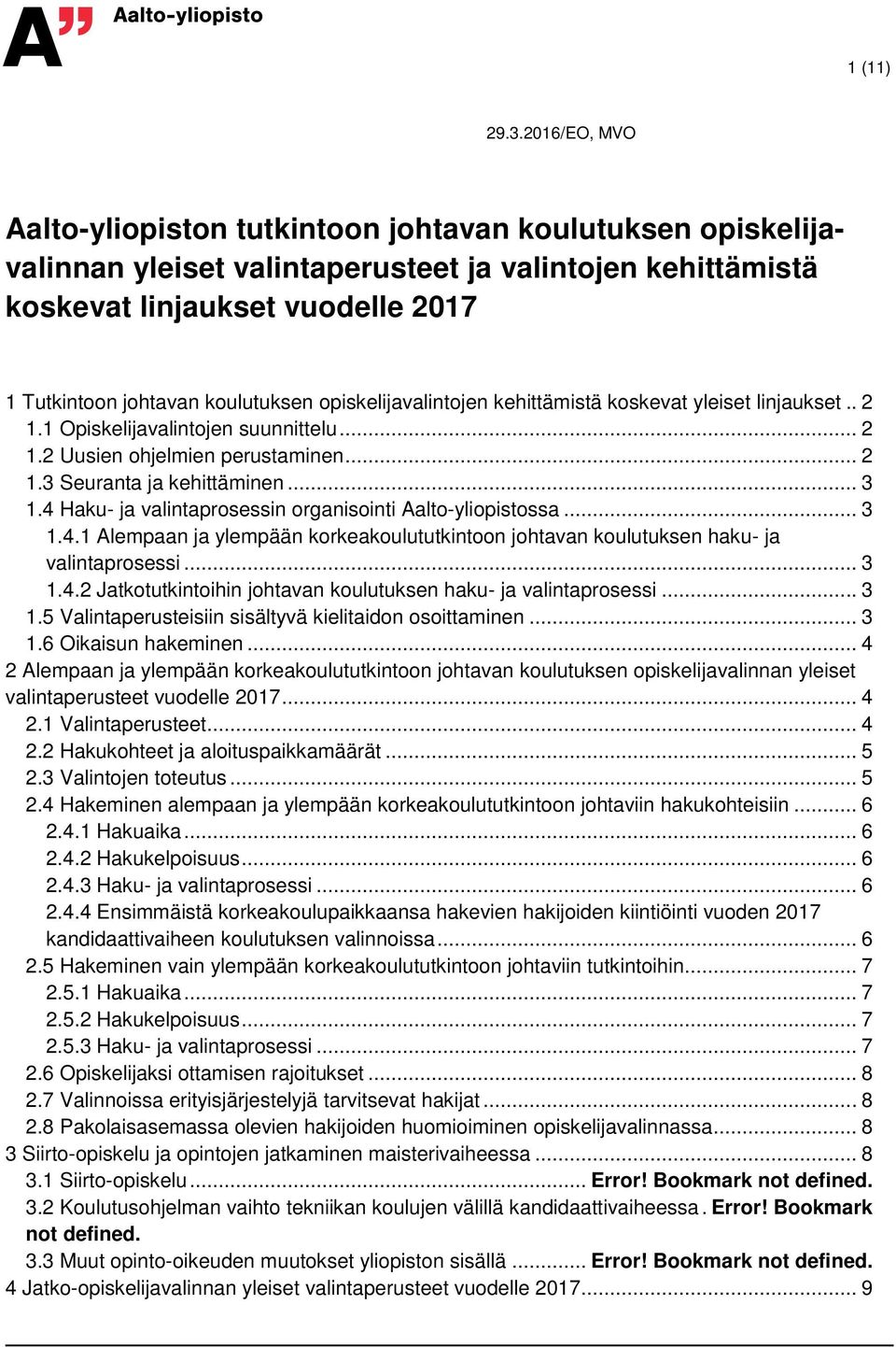 koulutuksen opiskelijavalintojen kehittämistä koskevat yleiset linjaukset.. 2 1.1 Opiskelijavalintojen suunnittelu... 2 1.2 Uusien ohjelmien perustaminen... 2 1.3 Seuranta ja kehittäminen... 3 1.