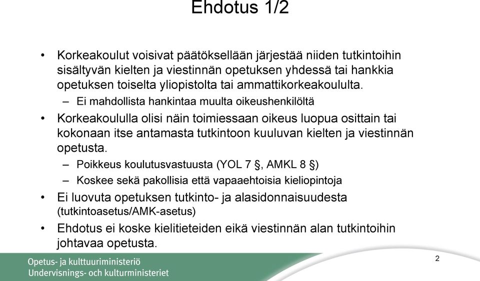 Ei mahdollista hankintaa muulta oikeushenkilöltä Korkeakoululla olisi näin toimiessaan oikeus luopua osittain tai kokonaan itse antamasta tutkintoon kuuluvan