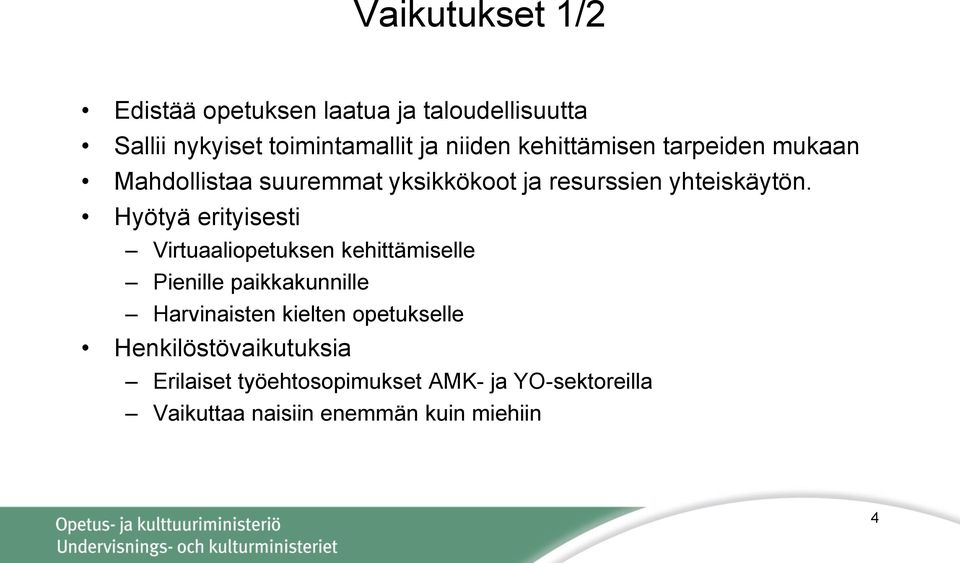 Hyötyä erityisesti Virtuaaliopetuksen kehittämiselle Pienille paikkakunnille Harvinaisten kielten