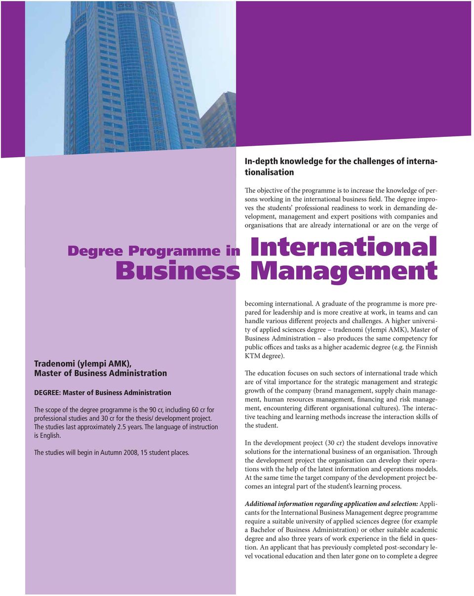 verge of Degree Programme in International Business Management Tradenomi (ylempi AMK), Master of Business Administration DEGREE: Master of Business Administration The scope of the degree programme is