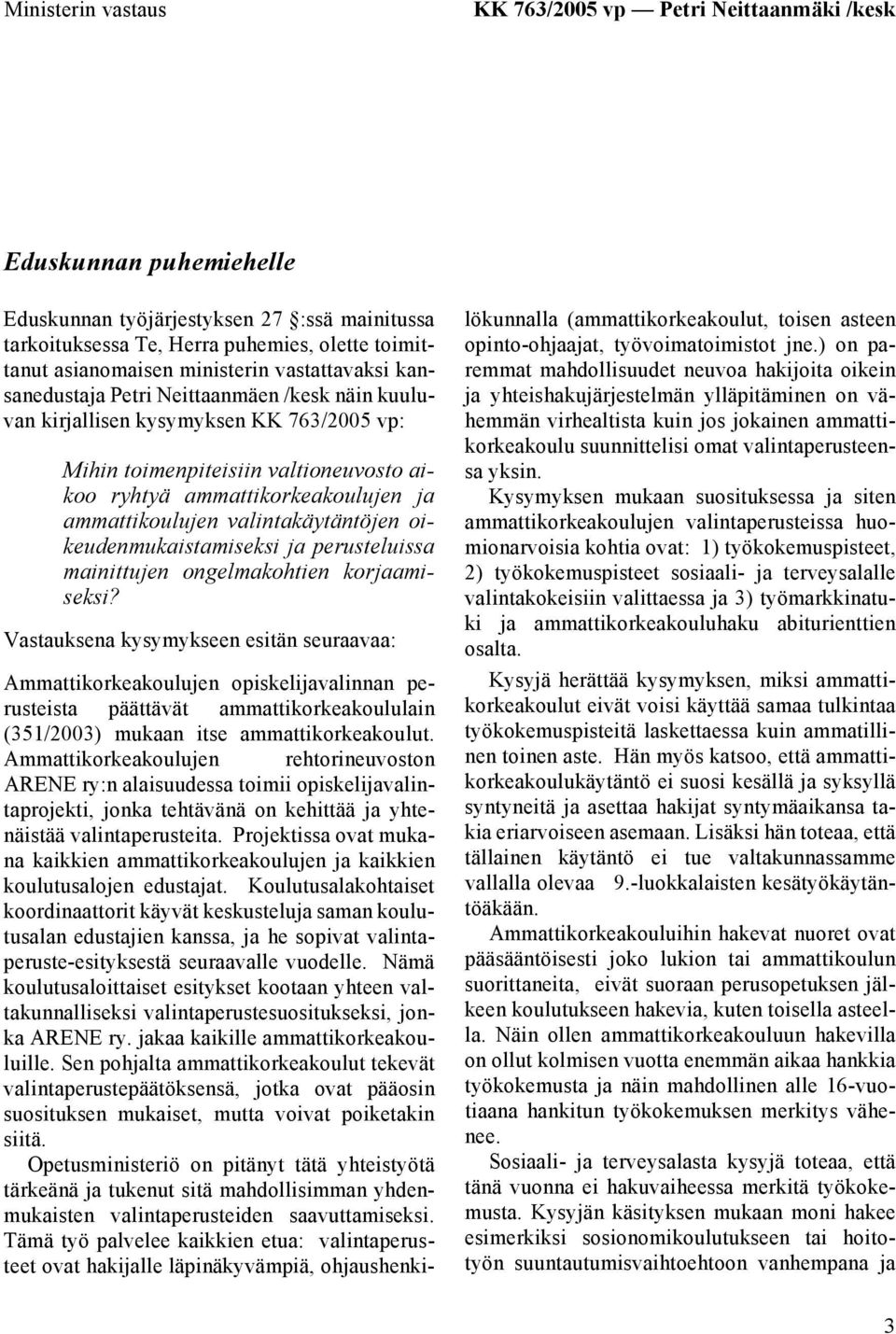 ammattikoulujen valintakäytäntöjen oikeudenmukaistamiseksi ja perusteluissa mainittujen ongelmakohtien korjaamiseksi?