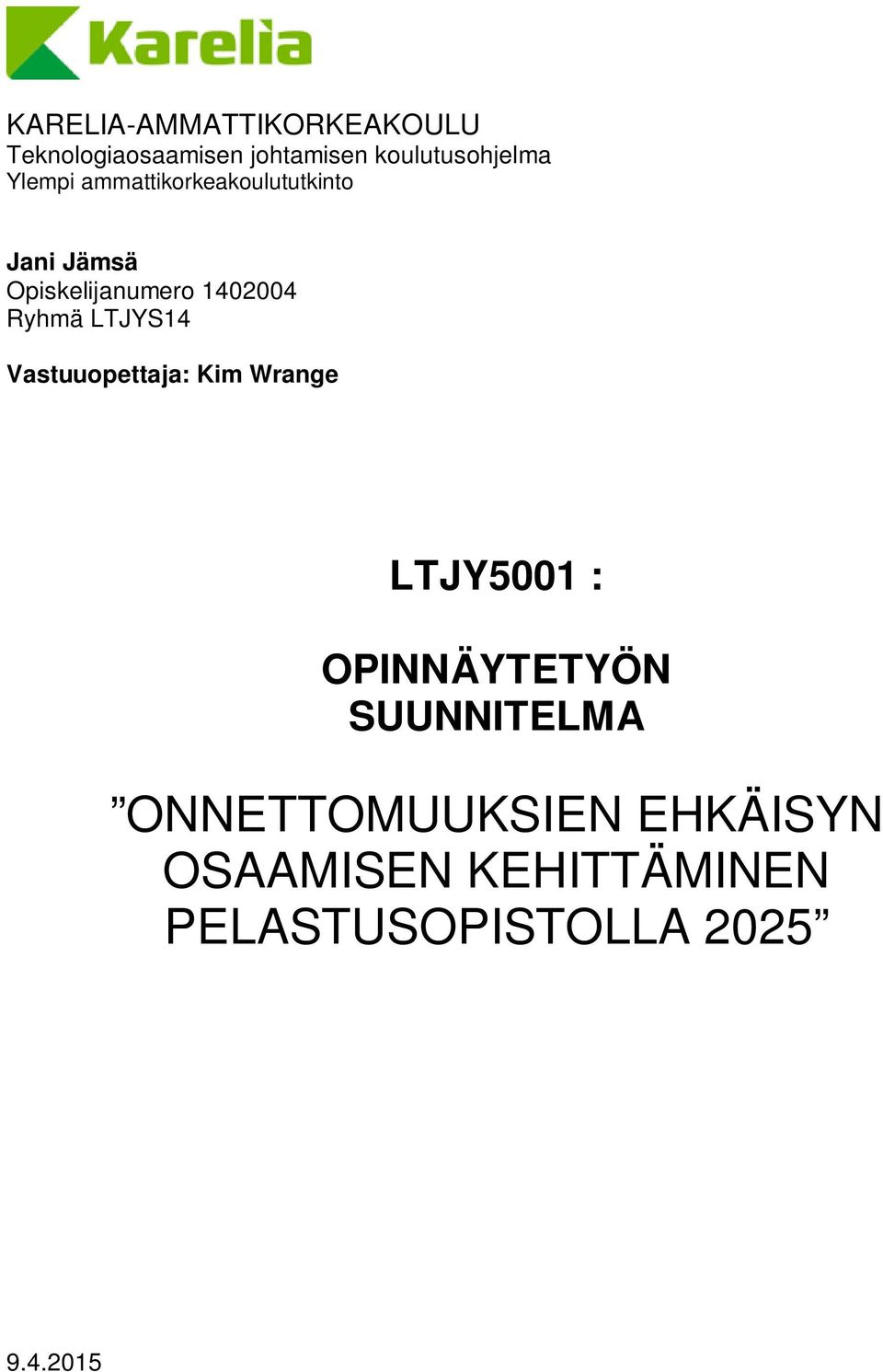 LTJYS14 Vastuuopettaja: Kim Wrange LTJY5001 : OPINNÄYTETYÖN SUUNNITELMA