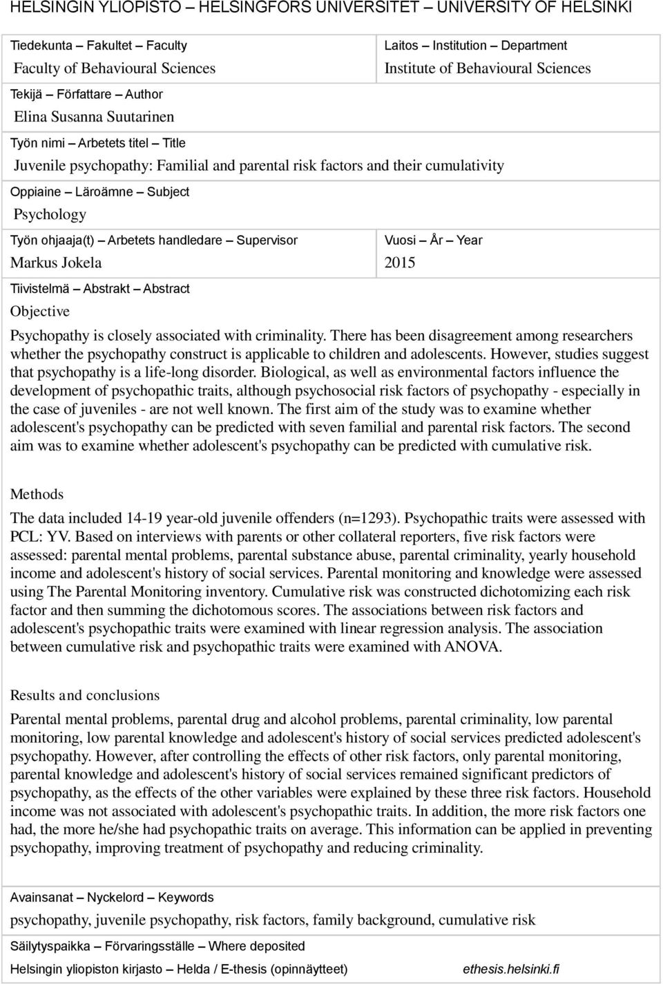 ohjaaja(t) Arbetets handledare Supervisor Markus Jokela Vuosi År Year 2015 Tiivistelmä Abstrakt Abstract Objective Psychopathy is closely associated with criminality.