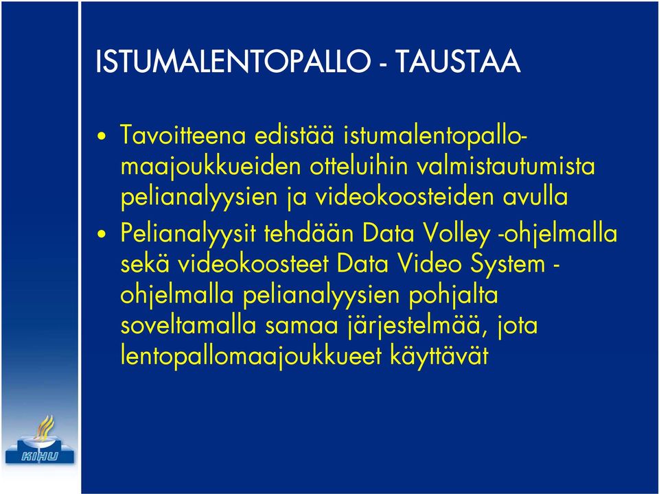 tehdään Data Volley -ohjelmalla sekä videokoosteet Data Video System - ohjelmalla ll