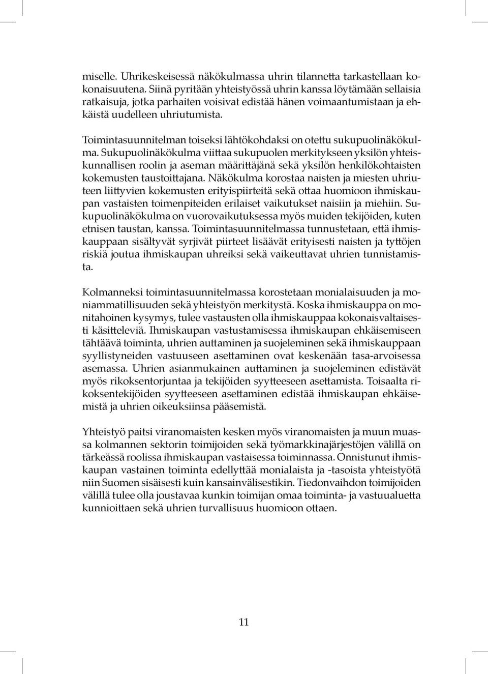 Toimintasuunnitelman toiseksi lähtökohdaksi on otettu sukupuolinäkökulma.