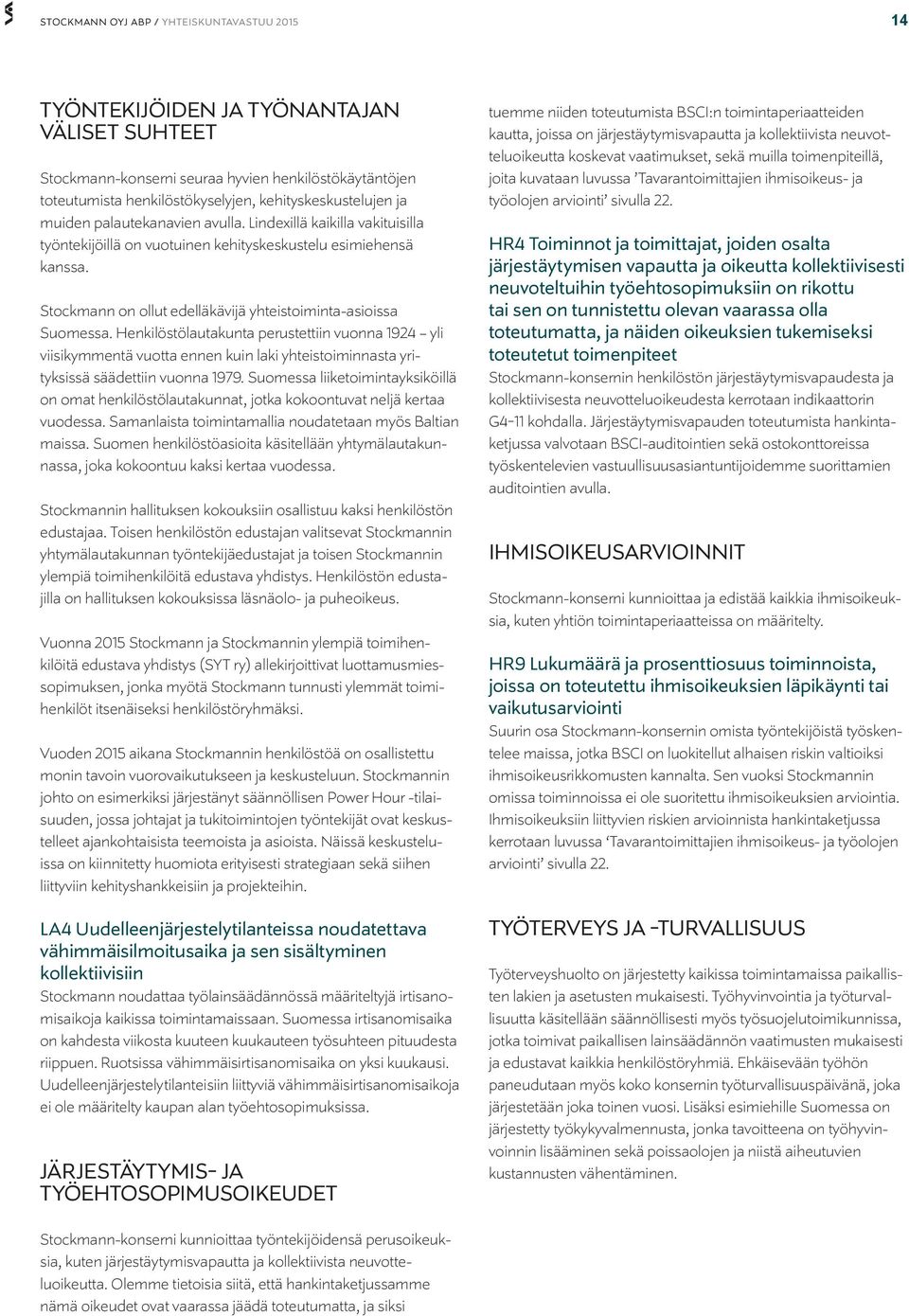 Henkilöstölautakunta perustettiin vuonna 1924 yli viisikymmentä vuotta ennen kuin laki yhteistoiminnasta yrityksissä säädettiin vuonna 1979.