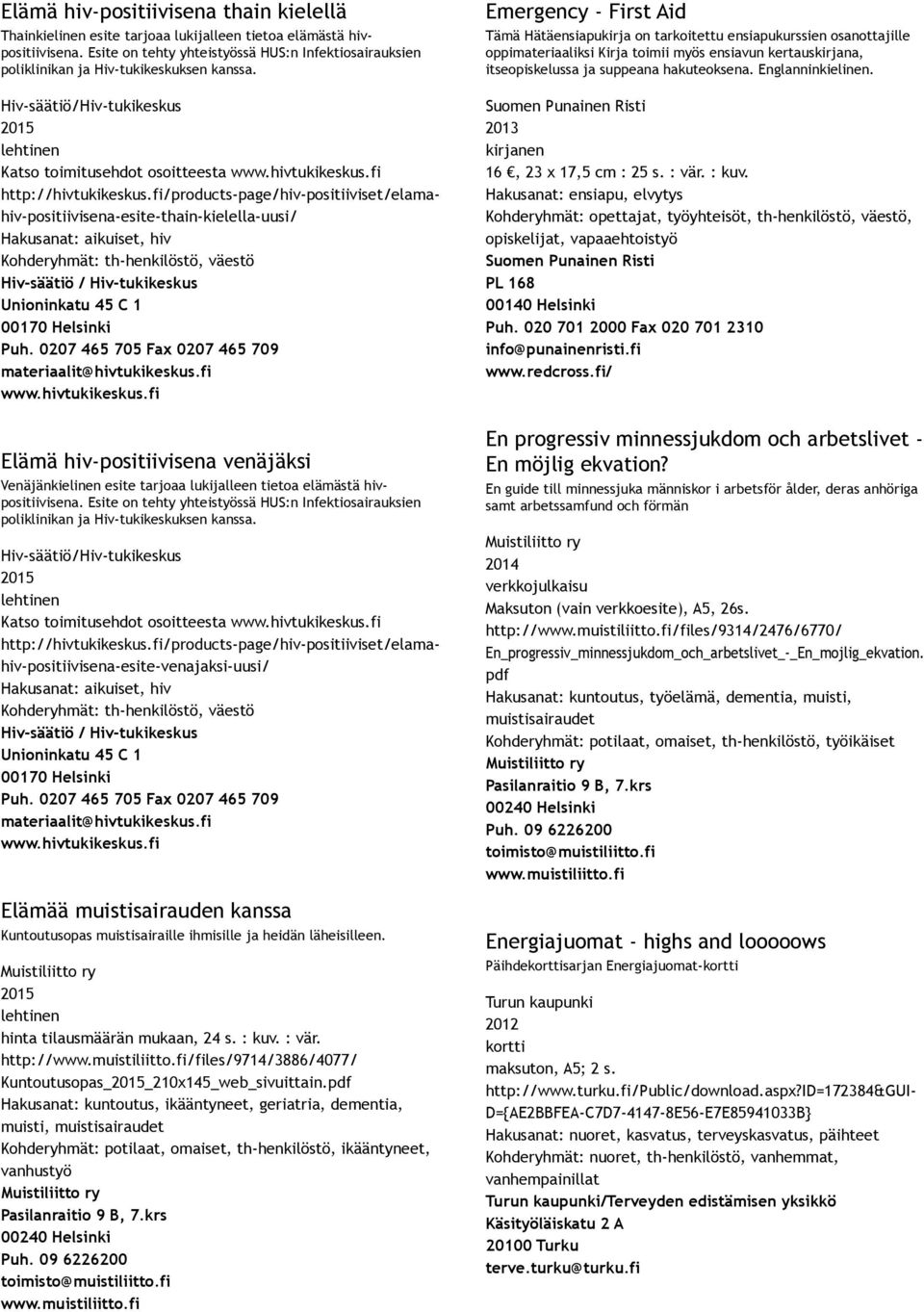 fi/products page/hiv positiiviset/elamahiv positiivisena esite thain kielella uusi/ Hakusanat: aikuiset, hiv Kohderyhmät: th henkilöstö, väestö Hiv säätiö / Hiv tukikeskus Unioninkatu 45 C 1 00170