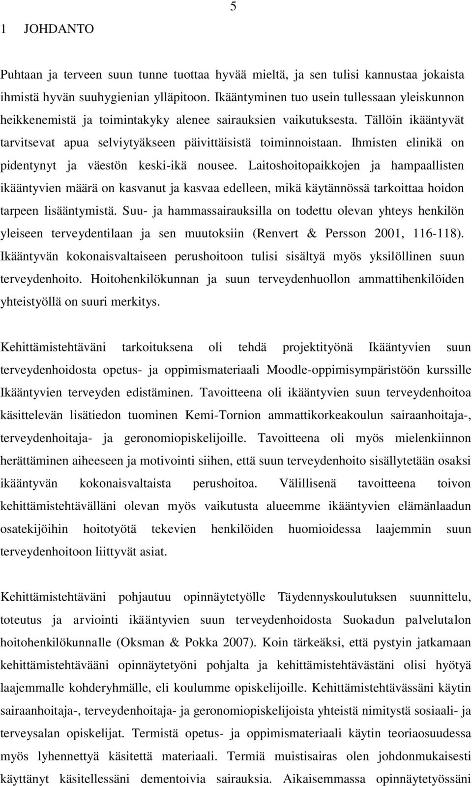 Ihmisten elinikä on pidentynyt ja väestön keski-ikä nousee.