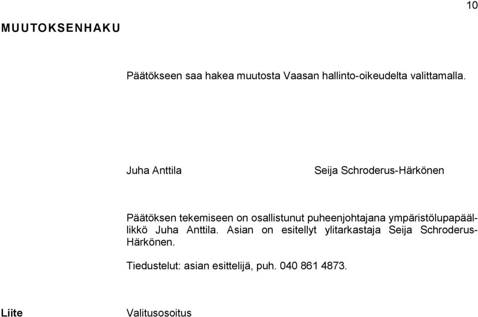 puheenjohtajana ympäristölupapäällikkö Juha Anttila.