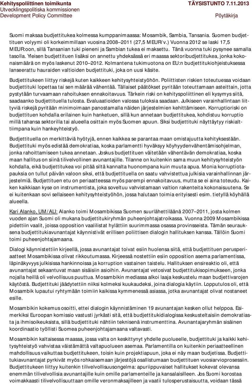 Yleisen budjettituen lisäksi on annettu yhdeksässä eri maassa sektoribudjettitukea, jonka kokonaismäärä on myös laskenut 2010 2012.