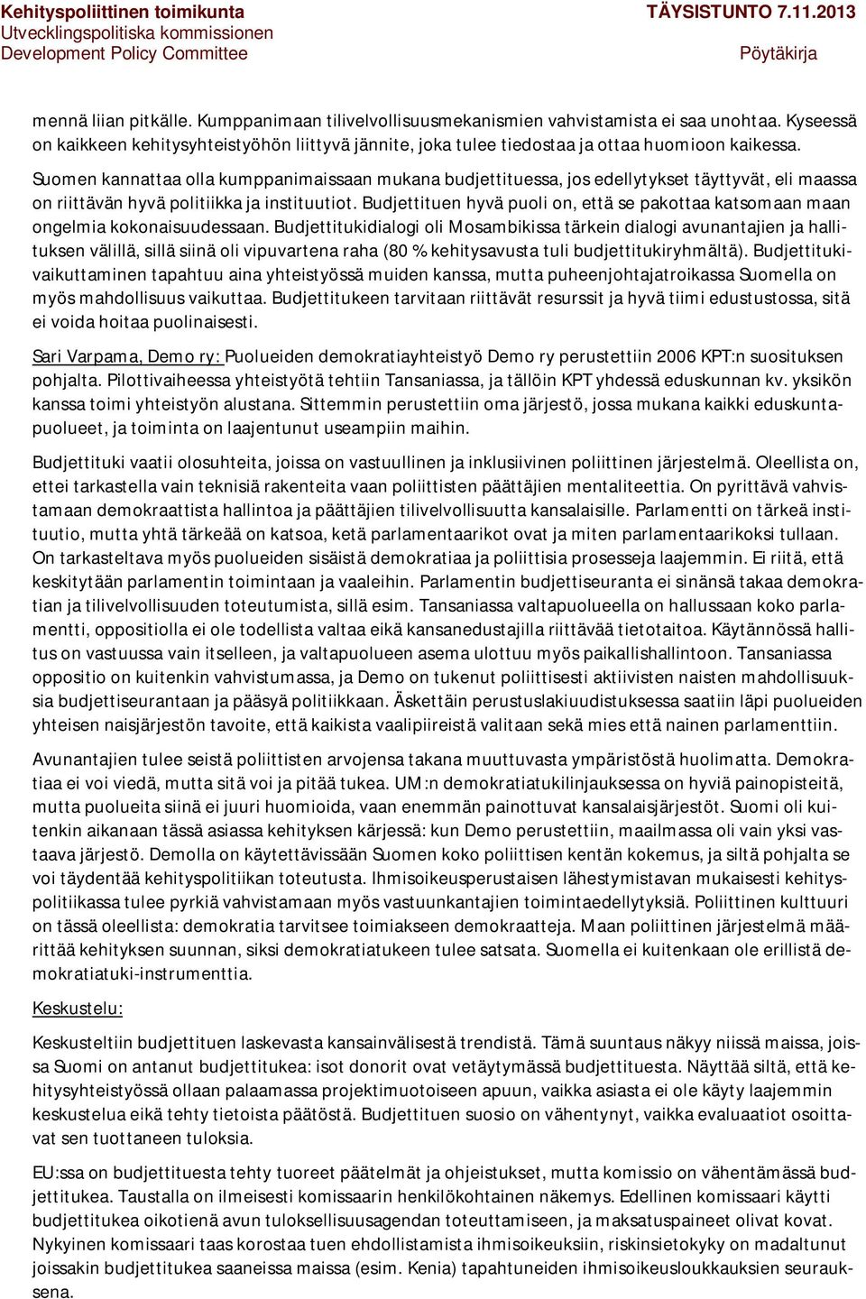 Budjettituen hyvä puoli on, että se pakottaa katsomaan maan ongelmia kokonaisuudessaan.