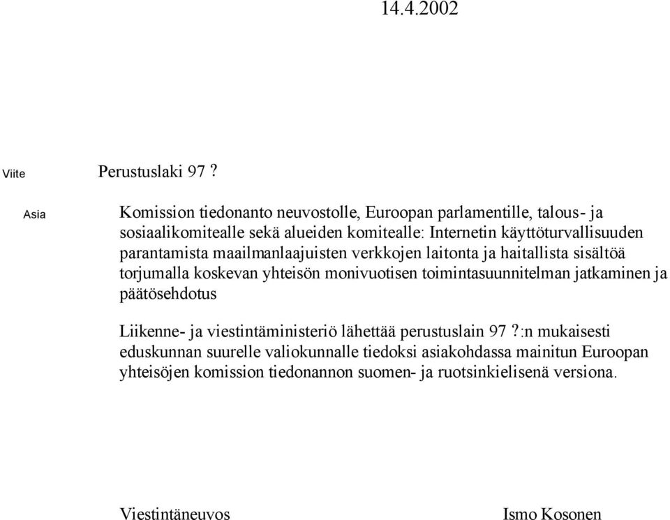 käyttöturvallisuuden parantamista maailmanlaajuisten verkkojen laitonta ja haitallista sisältöä torjumalla koskevan yhteisön monivuotisen