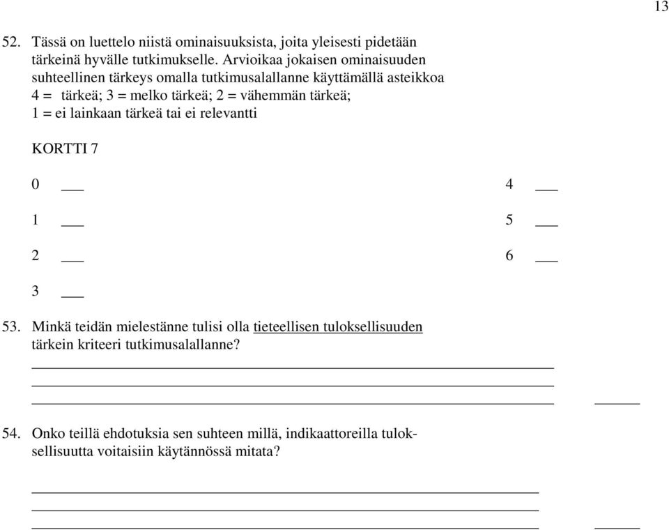 vähemmän tärkeä; 1 = ei lainkaan tärkeä tai ei relevantti KORTTI 7 0 4 1 5 2 6 3 53.