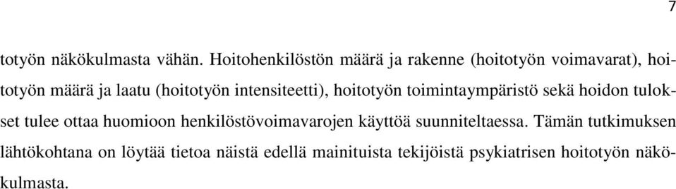 intensiteetti), hoitotyön toimintaympäristö sekä hoidon tulokset tulee ottaa huomioon