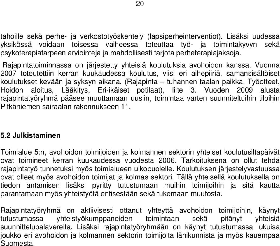 Rajapintatoiminnassa on järjestetty yhteisiä koulutuksia avohoidon kanssa.