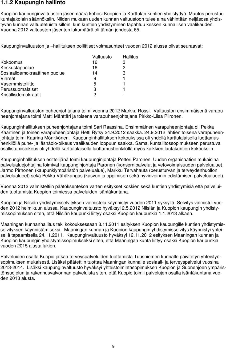 Vuonna 2012 valtuuston jäsenten lukumäärä oli tämän johdosta 65.