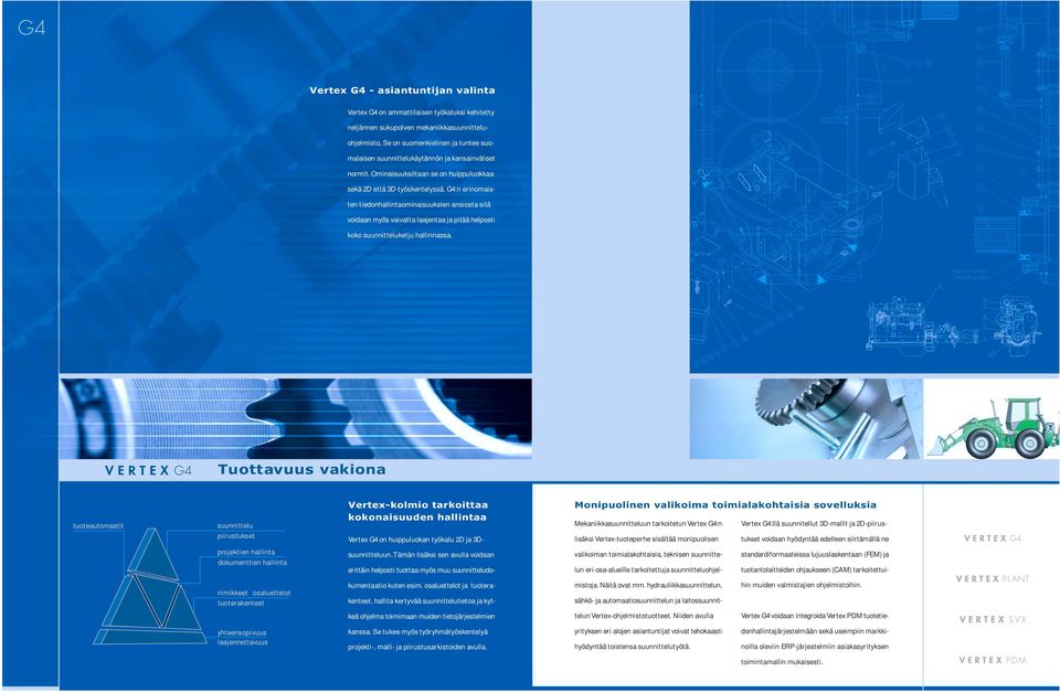 G4:n erinomaisten tiedonhallintaominaisuuksien ansiosta sitä voidaan myös vaivatta laajentaa ja pitää helposti koko suunnitteluketju hallinnassa.