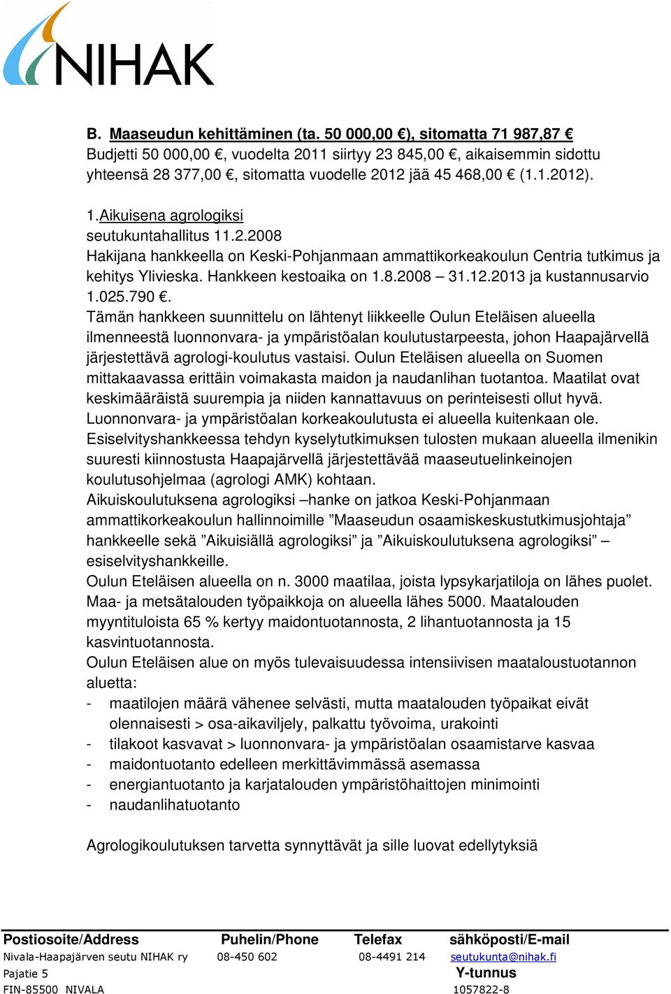 2013 ja kustannusarvio 1.025.790.