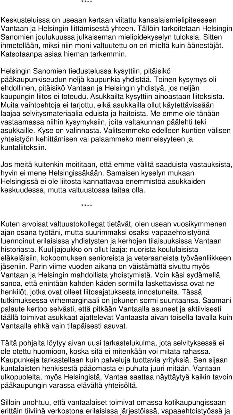 Helsingin Sanomien tiedustelussa kysyttiin, pitäisikö pääkaupunkiseudun neljä kaupunkia yhdistää.