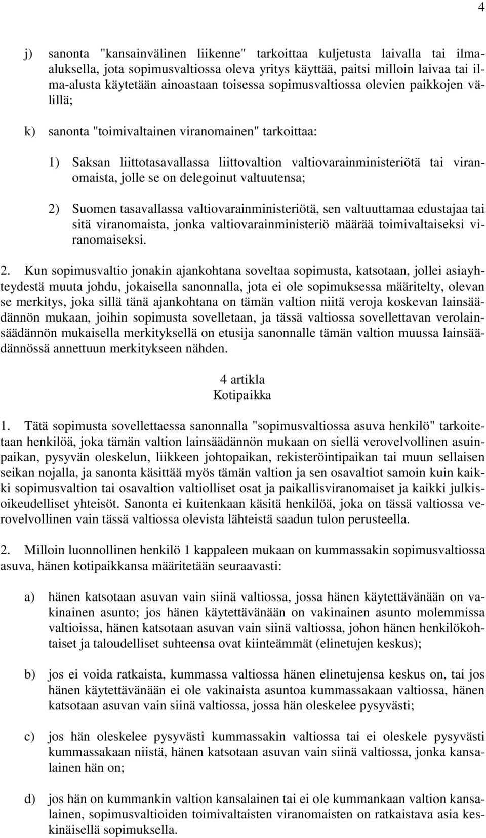 se on delegoinut valtuutensa; 2)
