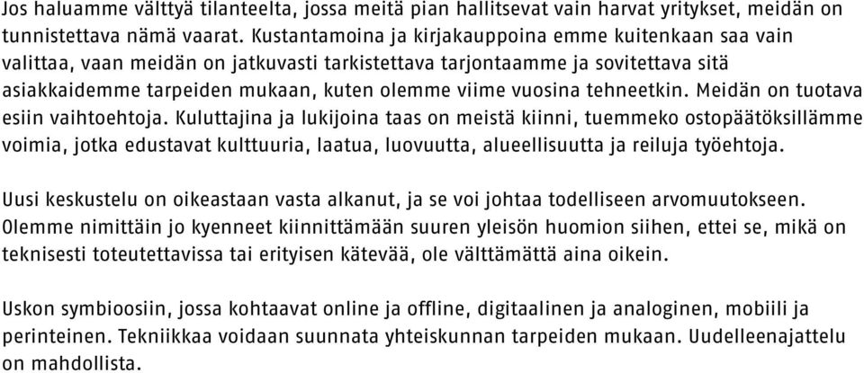 tehneetkin. Meidän on tuotava esiin vaihtoehtoja.