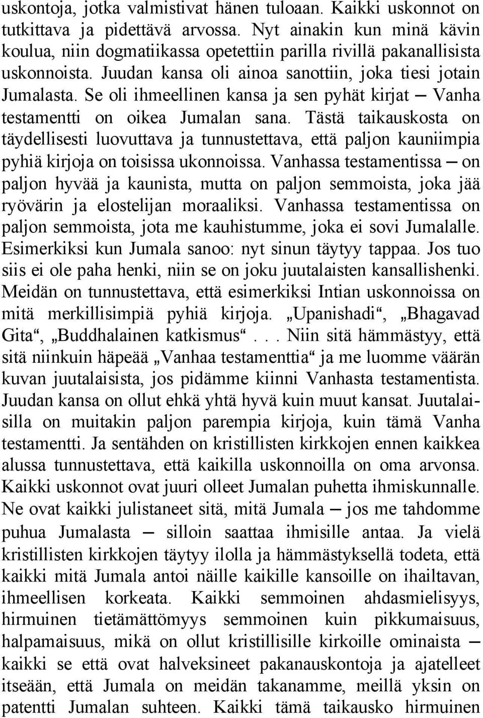 Se oli ihmeellinen kansa ja sen pyhät kirjat Vanha testamentti on oikea Jumalan sana.