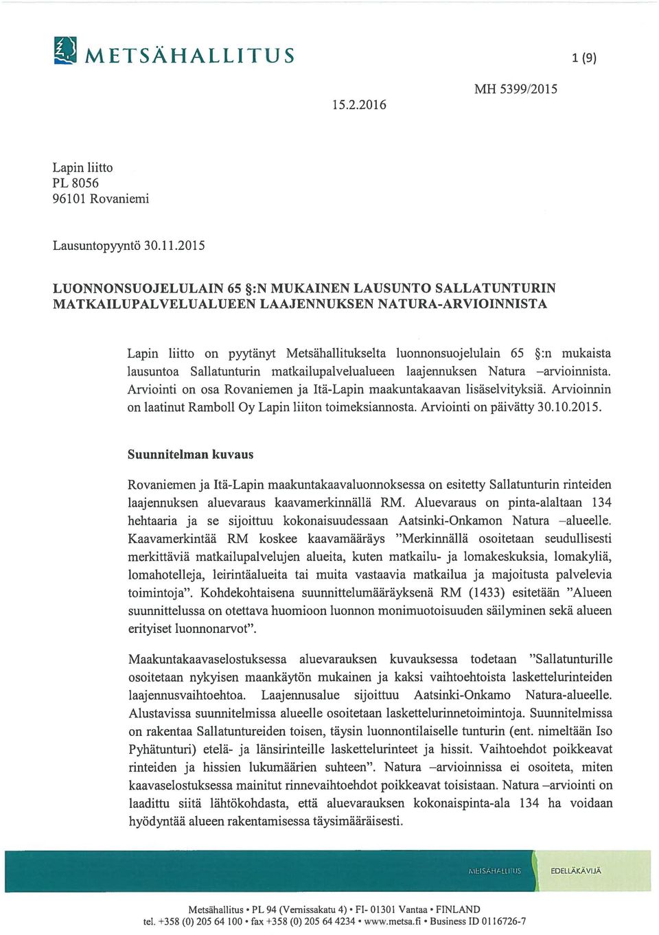 lausuntoa S allatunturin matkailupalvelualueen laaj ennuksen Natura arvioinnista. Arviointi on osa Rovaniemen ja Itä-Lapin maakuntakaavan lisäselvityksiä.