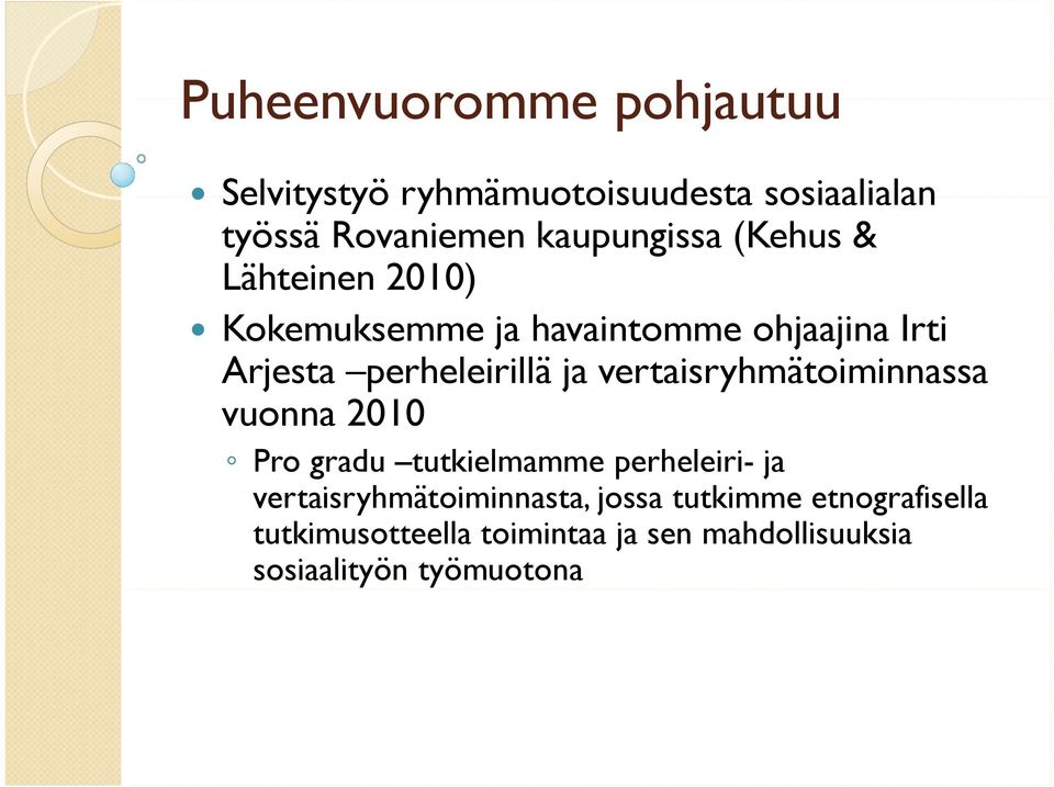 vertaisryhmätoiminnassa vuonna 2010 Pro gradu tutkielmamme perheleiri- ja vertaisryhmätoiminnasta, ti