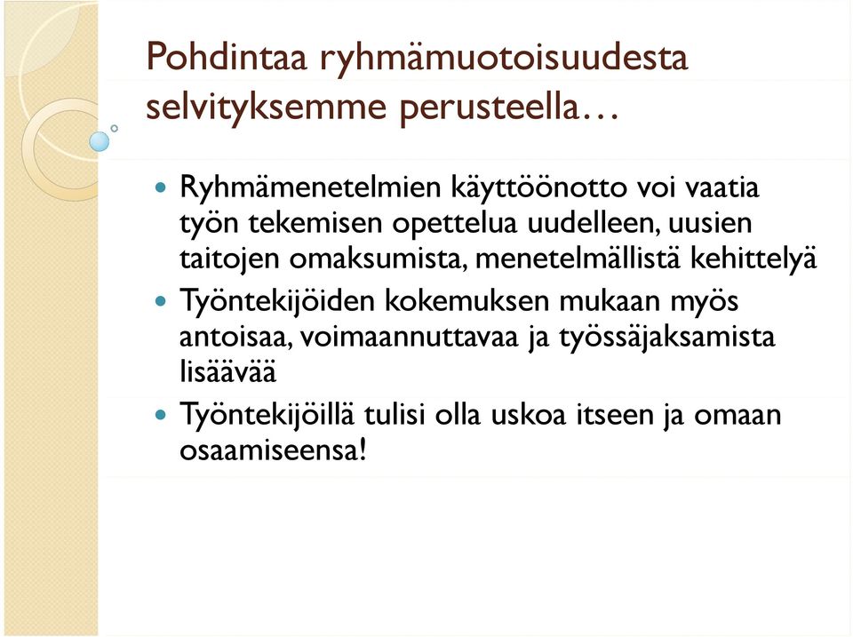 menetelmällistä kehittelyä Työntekijöiden kokemuksen mukaan myös antoisaa,