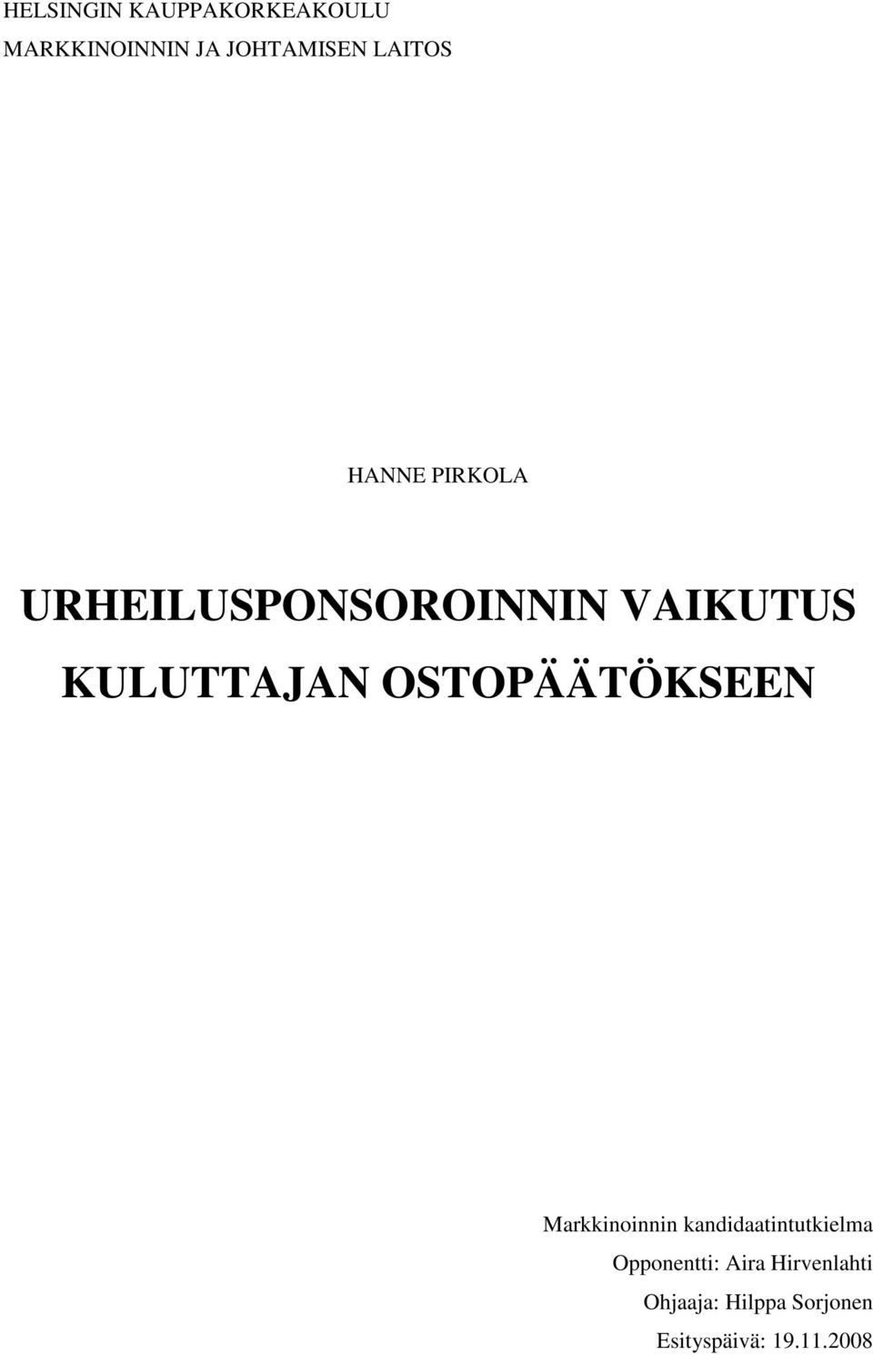 OSTOPÄÄTÖKSEEN Markkinoinnin kandidaatintutkielma Opponentti: