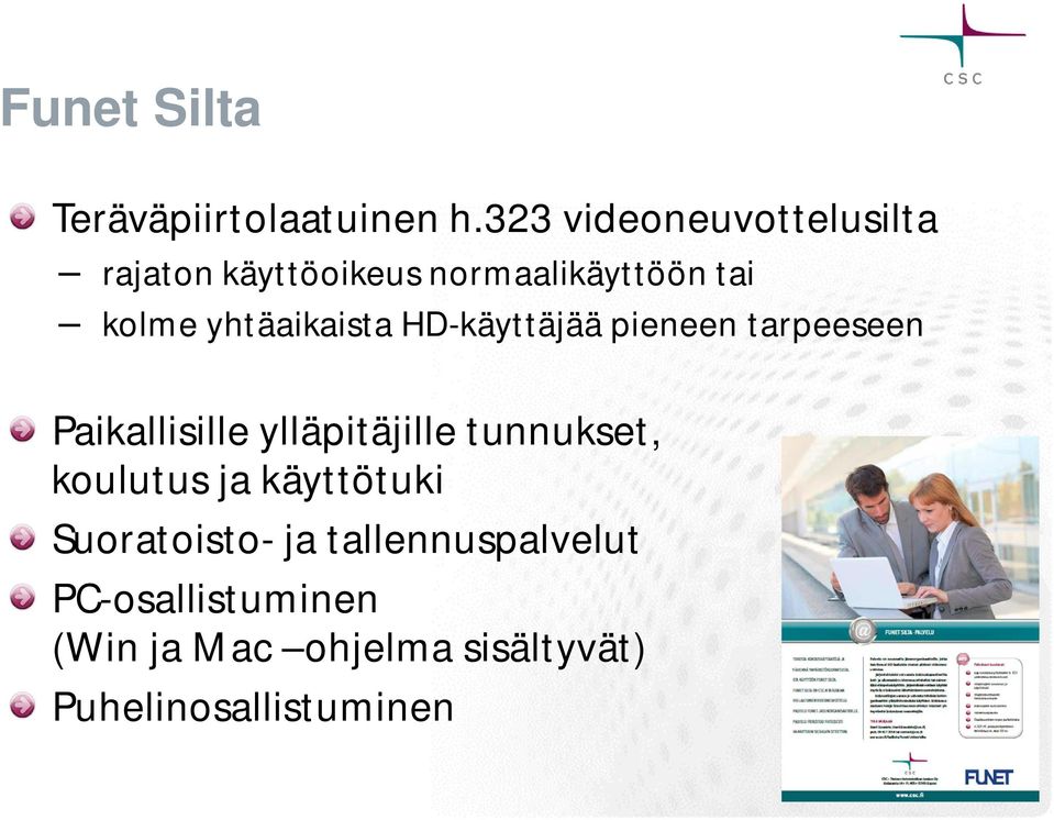 yhtäaikaista HD-käyttäjää pieneen tarpeeseen Paikallisille ylläpitäjille