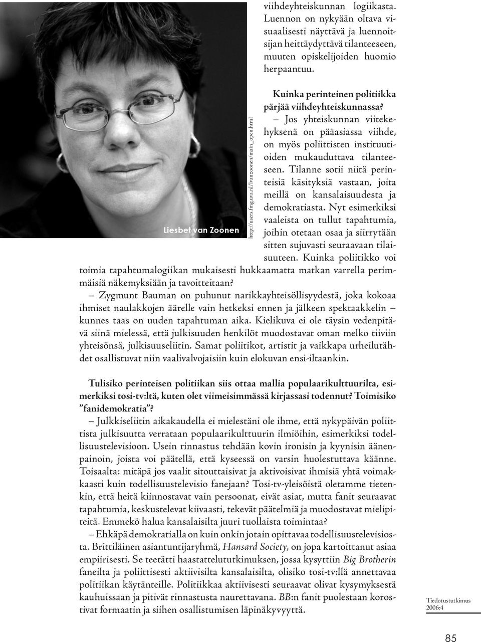 Tilanne sotii niitä perinteisiä käsityksiä vastaan, joita meillä on kansalaisuudesta ja demokratiasta.